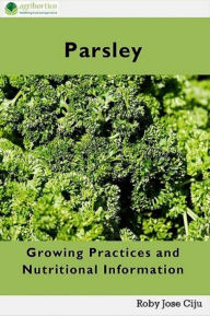 Title: Parsley: Growing Practices and Nutritional Information, Author: Roby Jose Ciju