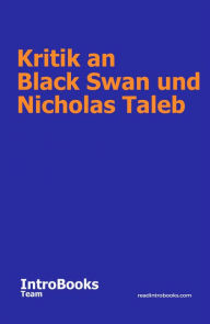 Title: Kritik an Black Swan und Nicholas Taleb, Author: IntroBooks Team