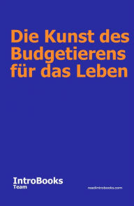 Title: Die Kunst des Budgetierens für das Leben, Author: IntroBooks Team