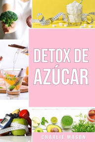 Title: Detox De Azúcar, Author: Charlie Mason