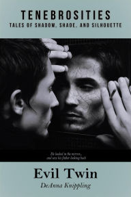 Title: Evil Twin (Tenebrosities, #1), Author: DeAnna Knippling