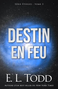 Title: Destin en feu (Étoiles, #3), Author: E. L. Todd