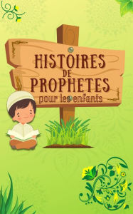 Title: Histoires De Prophetes (Série sur les Connaissances Islamiques des Enfants), Author: Édition de livres Islamiques
