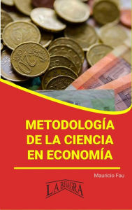 Title: Metodología de la Ciencia en Economía (RESÚMENES UNIVERSITARIOS), Author: MAURICIO ENRIQUE FAU