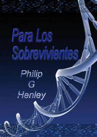 Title: Para los sobrevivientes, Author: Philip G Henley