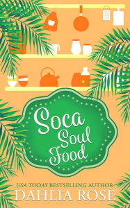 Title: Soca Soul Food (The Charmed Cookbook Series), Author: Dahlia Rose