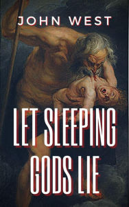 Title: Let Sleeping Gods Lie, Author: John West