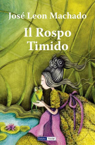 Title: Il Rospo Timido, Author: José Leon Machado