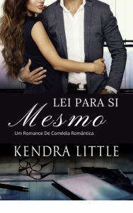 Title: Lei para si mesmo, Author: Kendra Little