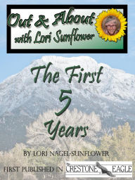 Title: Out & About with Lori Sunflower - The First 5 Years, Author: Lori Nagel-Sunflower