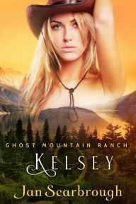 Title: Kelsey (Ghost Mountain Ranch, #4), Author: Jan Scarbrough