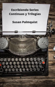 Title: Escribiendo Series Continuas y Trilogías, Author: Susan Palmquist