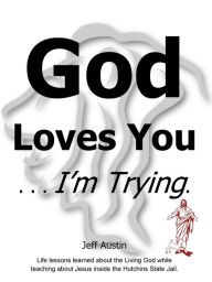 Title: God Loves You . . . I'm Trying., Author: Jeff Austin