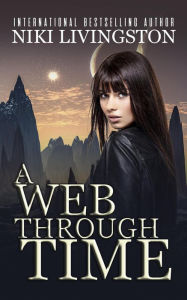 Title: A Web Through Time, Author: Niki Livingston