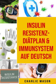 Title: Insulinresistenz-Diätplan & Immunsystem Auf Deutsch, Author: Charlie Mason