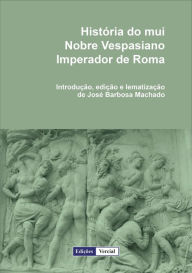 Title: História do mui Nobre Vespasiano Imperador de Roma, Author: José Barbosa Machado