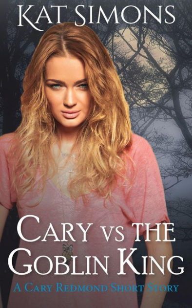 Cary Vs The Goblin King Cary Redmond Short Stories By Kat Simons EBook Barnes Noble