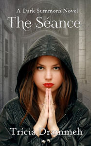 Title: The Seance (Dark Summons, #1), Author: Tricia Drammeh