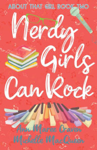 Title: Nerdy Girls Can Rock (About That Girl, #2), Author: Michelle MacQueen
