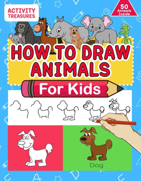 How to Draw Animals Books for Kids Ages 8-12: Gift, Activity Workbook For Boys and Girls, Toddlers and Preschool [Book]