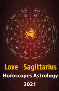 Title: Sagittarius Love Horoscope & Astrology 2021 (Cupid's Plans for You, #9), Author: Alanis Crystal