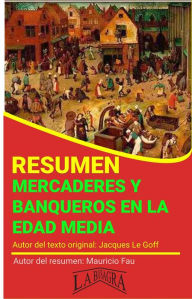 Title: Resumen de Mercaderes y Banqueros en la Edad Media de Jacques Le Goff (RESÚMENES UNIVERSITARIOS), Author: MAURICIO ENRIQUE FAU