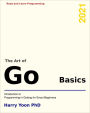 The Art of Go - Basics: Introduction to Programming in Go (Read and Learn Programming)