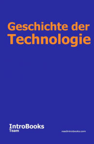 Title: Geschichte der Technologie, Author: IntroBooks Team