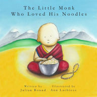 Title: The Little Monk Who Loved His Noodles (Children's books by Julian Bound and Ann Lachieze), Author: Julian Bound