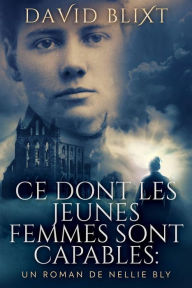 Title: Ce Dont Les Jeunes Femmes Sont Capables, Author: David Blixt