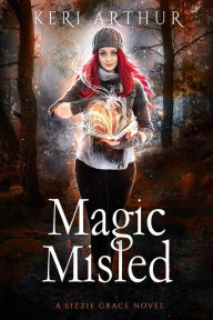Title: Magic Misled (The Lizzie Grace Series, #7), Author: Keri Arthur