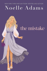 Title: The Mistake (Bad Bridesmaids, #1), Author: Noelle Adams