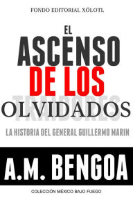 Title: El ascenso de los olvidados. (Colección México Bajo Fuego, #2), Author: A. M. Bengoa