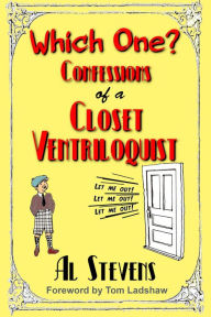 Title: Which One? Confessions of a Closet Ventriloquist, Author: Al Stevens