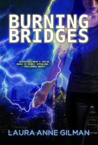 Title: Burning Bridges (Retrievers, #4), Author: Laura Anne Gilman