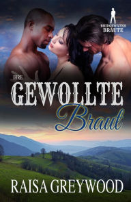 Title: Ihre gewollte Braut (Bridgewater Bräute Welt), Author: Raisa Greywood