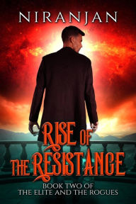 Title: Rise of the Resistance (The Elite and the Rogues, #2), Author: Niranjan
