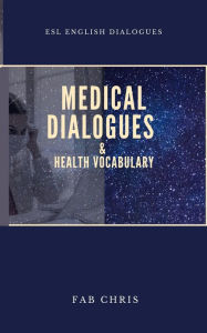 Title: Medical Dialogues & Health Vocabulary, Author: Fab Chris