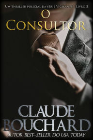 Title: O Consultor (Vigilante, #2), Author: Claude Bouchard