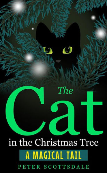 The Cat In The Christmas Tree: A Magical Tail (Magical Christmas Cat Tails Series, #1)