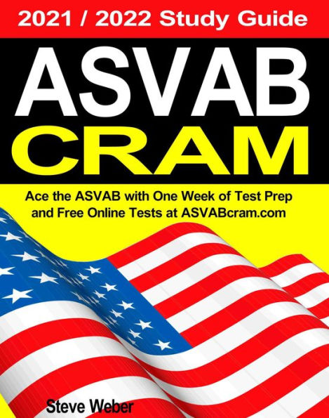 ASVAB CRAM: Ace the ASVAB with One Week of Test Prep And Free Online Practice Tests at ASVABcram 2021 / 2022 Study Guide