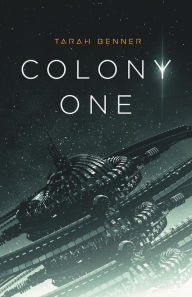 Title: Colony One (The Elderon Chronicles, #1), Author: Tarah Benner