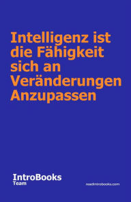 Title: Intelligenz ist die Fähigkeit sich an Veränderungen Anzupassen, Author: IntroBooks Team