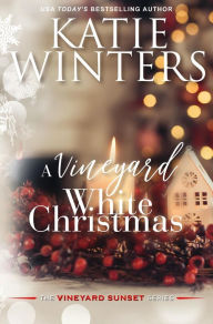 Title: A Vineyard White Christmas (Book 5, #5), Author: Katie Winters