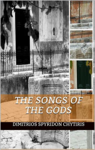 Title: The Songs of the Gods, Author: Dimitrios Spyridon Chytiris