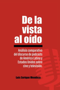 Title: De la vista al oído, Author: Luis Enrique Mendoza