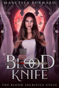 Title: The Blood Knife (The Blood Sacrifice Cycle, #1), Author: Marcella Burnard