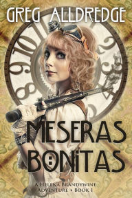 Title: Meseras Bonitas (A Helena Brandywine Adventure, #1), Author: Greg Alldredge