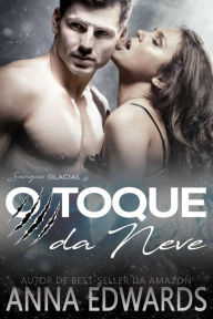 Title: O Toque da Neve, Author: Anna Edwards