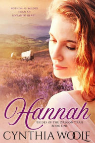 Title: Hannah, Deutsche Version (Brides of the Oregon Trail, #1), Author: Cynthia Woolf